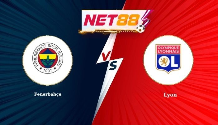 NET88 Soi Kèo, Nhận Định Bóng Đá Fenerbahçe vs Lyon 2h00 - 19-08-2026